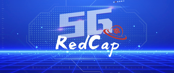 华为完成全国最大规模5G RedCap商用部署：较4G提升10倍